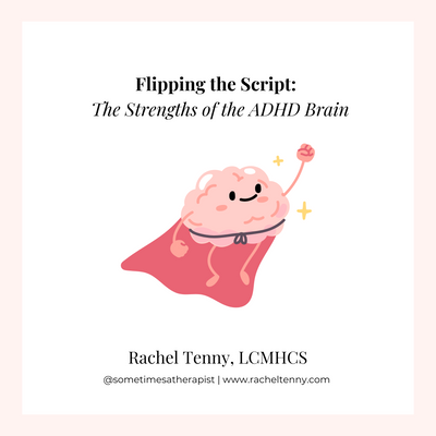 Flipping the Script: The Strengths of the ADHD Brain