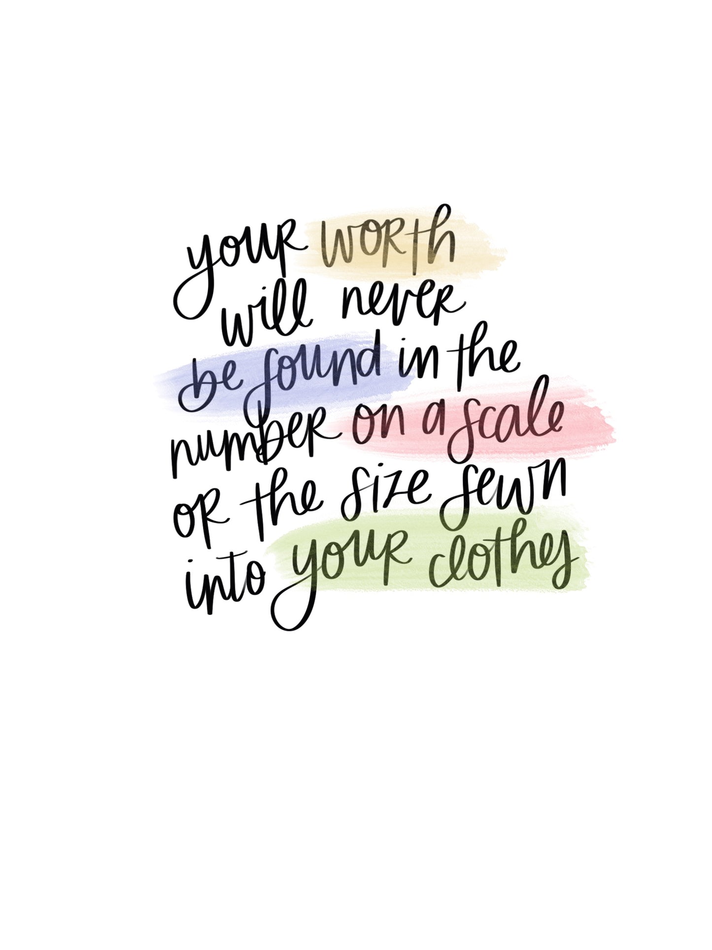 Your worth will never be found in the number on a scale or the size sewn into your clothes 