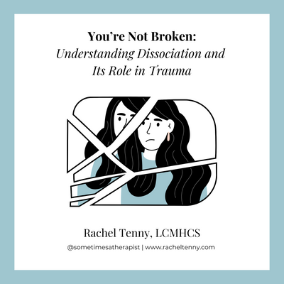 You’re Not Broken: Understanding Dissociation and Its Role in Trauma