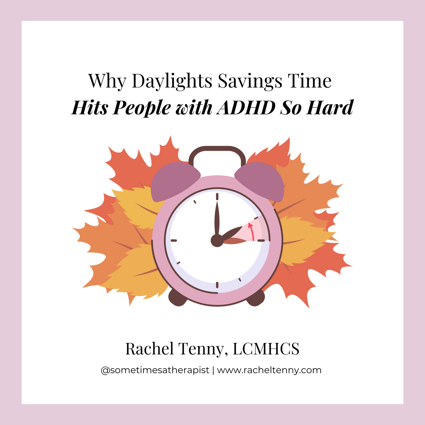 Why Daylight Savings Time Hits People with ADHD so Hard