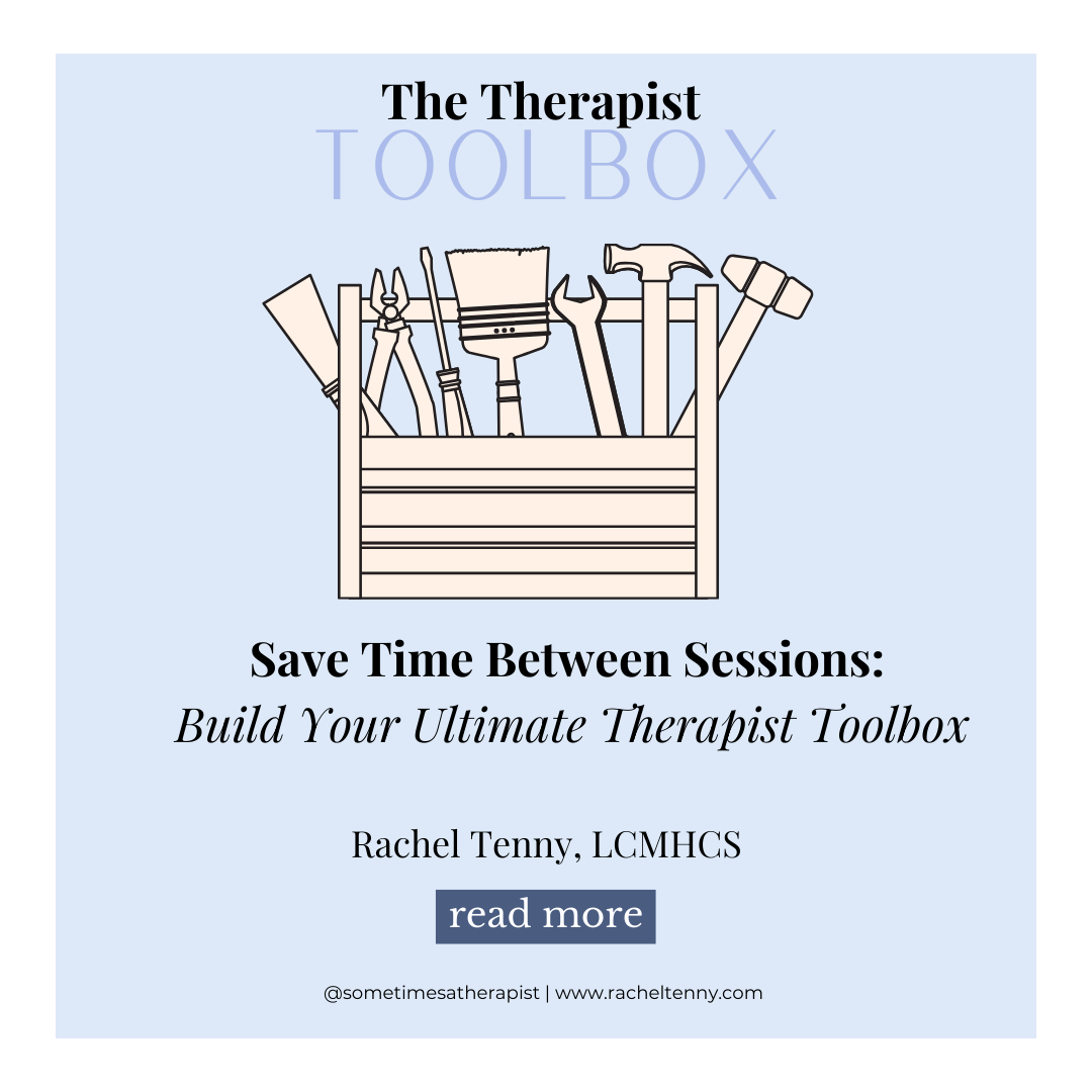 Save Time Between Sessions: Build Your Ultimate Therapist Toolbox