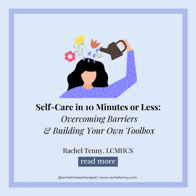Self-Care in 10 Minutes or Less: Overcoming Barriers & Building Your Own Toolbox